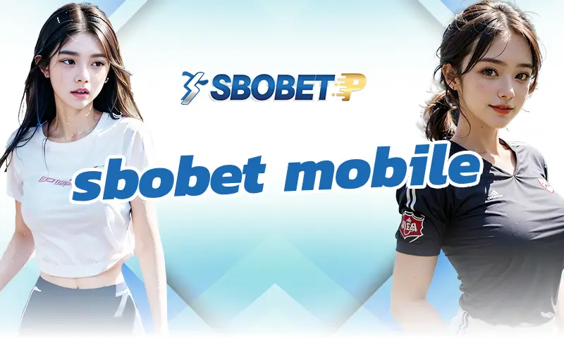 คาสิโน sbobet mobile : เล่นง่าย สะดวก ทุกที่ทุกเวลา